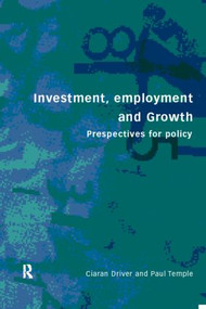 Investment, Growth and Employment (Perspectives for Policy) - 9780415197809 by Ciaran Driver, Paul Temple, 9780415197809