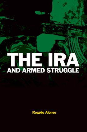 The IRA and Armed Struggle by Rogelio Alonso, 9780415396110