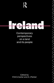 Ireland (Contemporary perspectives on a land and its people) by R. W. G. Carter, A.J. Parker, 9780415052948