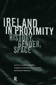 Ireland in Proximity (History, Gender and Space) - 9780415189583 by David Alderson, Fiona Becket, Scott Brewster, Virginia Crossman, 9780415189583