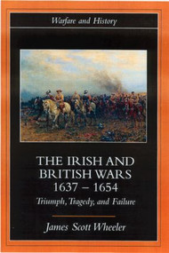 The Irish and British Wars, 1637-1654 (Triumph, Tragedy, and Failure) - 9780415221320 by James Scott Wheeler, 9780415221320