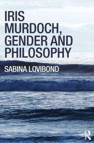 Iris Murdoch, Gender and Philosophy - 9780415429993 by Sabina Lovibond, 9780415429993