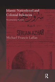Islamic Nationhood and Colonial Indonesia (The Umma Below the Winds) - 9780415444354 by Michael Francis Laffan, 9780415444354