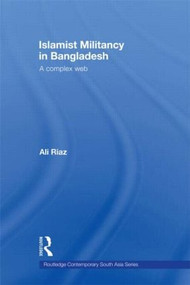 Islamist Militancy in Bangladesh (A Complex Web) - 9780415576697 by Ali Riaz, 9780415576697