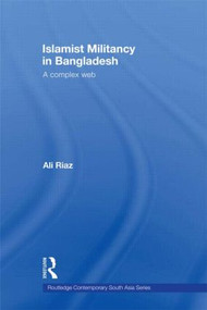 Islamist Militancy in Bangladesh (A Complex Web) - 9780415576697 by Ali Riaz, 9780415576697