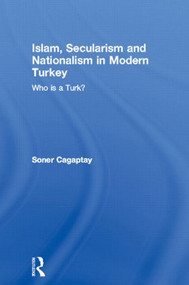 Islam, Secularism and Nationalism in Modern Turkey (Who is a Turk?) - 9780415567763 by Soner Cagaptay, 9780415567763