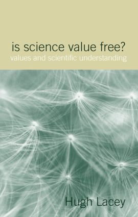 Is Science Value Free? (Values and Scientific Understanding) - 9780415349031 by Hugh Lacey, 9780415349031
