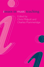 Issues in Music Teaching by Chris Philpott, Charles Plummeridge, 9780415237192