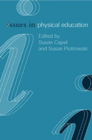 Issues in Physical Education by Susan Capel, Susan Piotrowski, 9780415186896