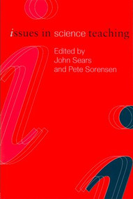 Issues in Science Teaching by John Sears, Pete Sorenson, 9780415234856