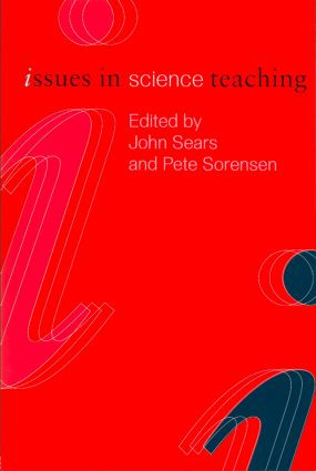 Issues in Science Teaching by John Sears, Pete Sorenson, 9780415234856