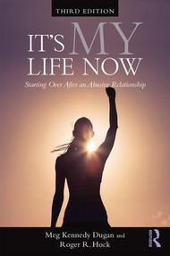 It's My Life Now (Starting Over After an Abusive Relationship) - 9780415415194 by Meg Kennedy Dugan, Roger R. Hock, 9780415415194