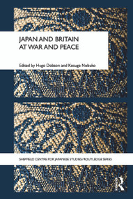 Japan and Britain at War and Peace - 9780415666145 by Hugo Dobson, Nobuko Kosuge, 9780415666145