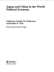 Japan and China in the World Political Economy - 9780415546751 by Saadia Pekkanen, Kellee Tsai, 9780415546751