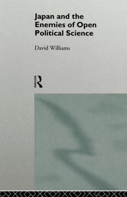Japan and the Enemies of Open Political Science - 9780415111317 by David Williams, 9780415111317