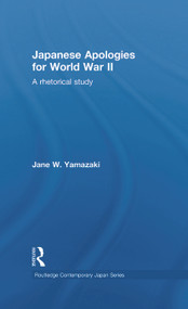 Japanese Apologies for World War II (A Rhetorical Study) - 9780415649377 by Jane Yamazaki, 9780415649377