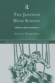 The Japanese High School (Silence and Resistance) - 9780415438292 by Shoko Yoneyama, 9780415438292