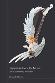 Japanese Popular Music (Culture, Authenticity and Power) - 9780415492218 by Carolyn Stevens, 9780415492218