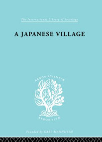 The Japanese Village Ils 56 - 9780415605465 by J.F. Embree, 9780415605465