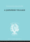 The Japanese Village Ils 56 - 9780415605465 by J.F. Embree, 9780415605465