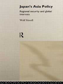 Japan's Asia Policy (Regional Security and Global Interests) - 9780415164665 by Wolf Mendl, 9780415164665