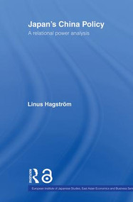 Japan's China Policy (A Relational Power Analysis) - 9780415438995 by Linus Hagström, 9780415438995
