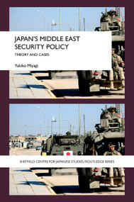 Japan's Middle East Security Policy (Theory and Cases) - 9780415666725 by Yukiko Miyagi, 9780415666725