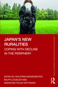 Japan's New Ruralities (Coping with Decline in the Periphery) - 9780367354183 by Wolfram Manzenreiter, Ralph Lützeler, Sebastian Polak-Rottmann, 9780367354183