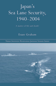 Japan's Sea Lane Security (A Matter of Life and Death?) - 9780415649421 by Euan Graham, 9780415649421