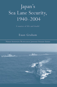 Japan's Sea Lane Security (A Matter of Life and Death?) - 9780415649421 by Euan Graham, 9780415649421