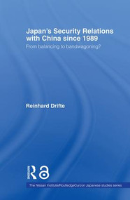 Japan's Security Relations with China since 1989 (From balancing to bandwagoning?) - 9780415405935 by Reinhard Drifte, 9780415405935