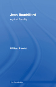 Jean Baudrillard (Against Banality) by William Pawlett, 9780415386456