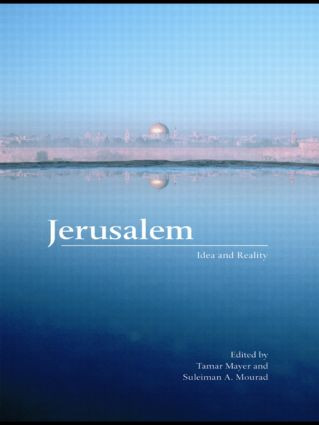 Jerusalem (Idea and Reality) by Tamar Mayer, Suleiman A. Mourad, 9780415421294