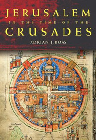 Jerusalem in the Time of the Crusades (Society, Landscape and Art in the Holy City under Frankish Rule) - 9780415488754 by Adrian J. Boas, 9780415488754