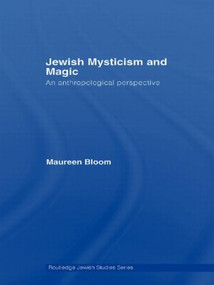 Jewish Mysticism and Magic (An Anthropological Perspective) - 9780415593380 by Maureen Bloom, 9780415593380
