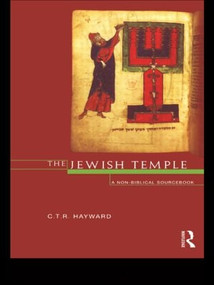 The Jewish Temple (A Non-Biblical Sourcebook) - 9780415102407 by Robert Hayward, 9780415102407