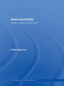 Jews and India (Perceptions and Image) by Yulia Egorova, 9780415558884