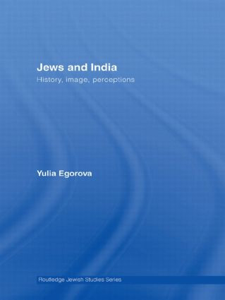 Jews and India (Perceptions and Image) by Yulia Egorova, 9780415558884
