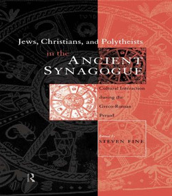 Jews, Christians and Polytheists in the Ancient Synagogue - 9780415518895 by Steven Fine, 9780415518895