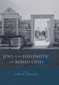 Jews in the Hellenistic and Roman Cities - 9780415692496 by John R. Bartlett, 9780415692496