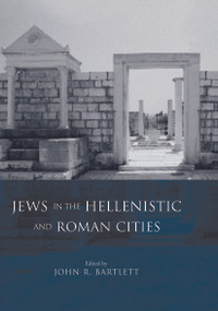 Jews in the Hellenistic and Roman Cities - 9780415692496 by John R. Bartlett, 9780415692496