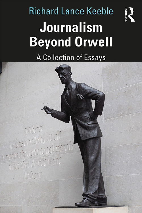 Journalism Beyond Orwell - 9780367333553 by Richard Keeble, 9780367333553
