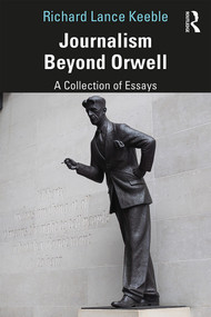 Journalism Beyond Orwell - 9780367333553 by Richard Keeble, 9780367333553