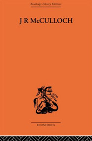 J.R. McCulloch (A Study in Classical Economics) by D. P. O'Brien, 9780415607278