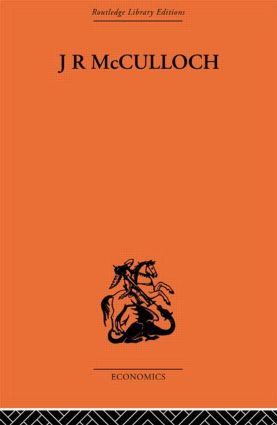 J.R. McCulloch (A Study in Classical Economics) by D. P. O'Brien, 9780415607278