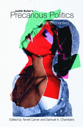 Judith Butler's Precarious Politics (Critical Encounters) by Terrell Carver, Samuel A. Chambers, 9780415384438