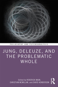Jung, Deleuze, and the Problematic Whole - 9780367428754 by Roderick Main, Christian McMillan, David Henderson, 9780367428754