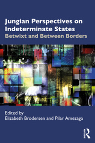 Jungian Perspectives on Indeterminate States (Betwixt and Between Borders) - 9780367339630 by Elizabeth Brodersen, Pilar Amezaga, 9780367339630