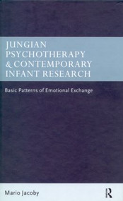 Jungian Psychotherapy and Contemporary Infant Research (Basic Patterns of Emotional Exchange) - 9780415201438 by Mario Jacoby, 9780415201438