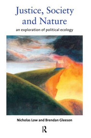Justice, Society and Nature (An Exploration of Political Ecology) by Brendan Gleeson, Nicholas Low, 9780415145176